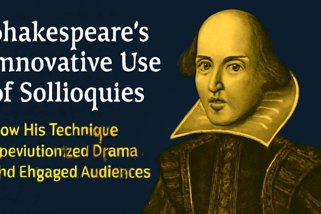 Shakespeare’s innovative use of soliloquies
