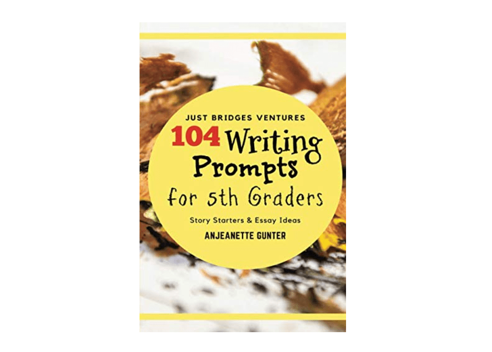 
104 Writing Prompts for 5th Graders: Story Starters & Essay Ideas