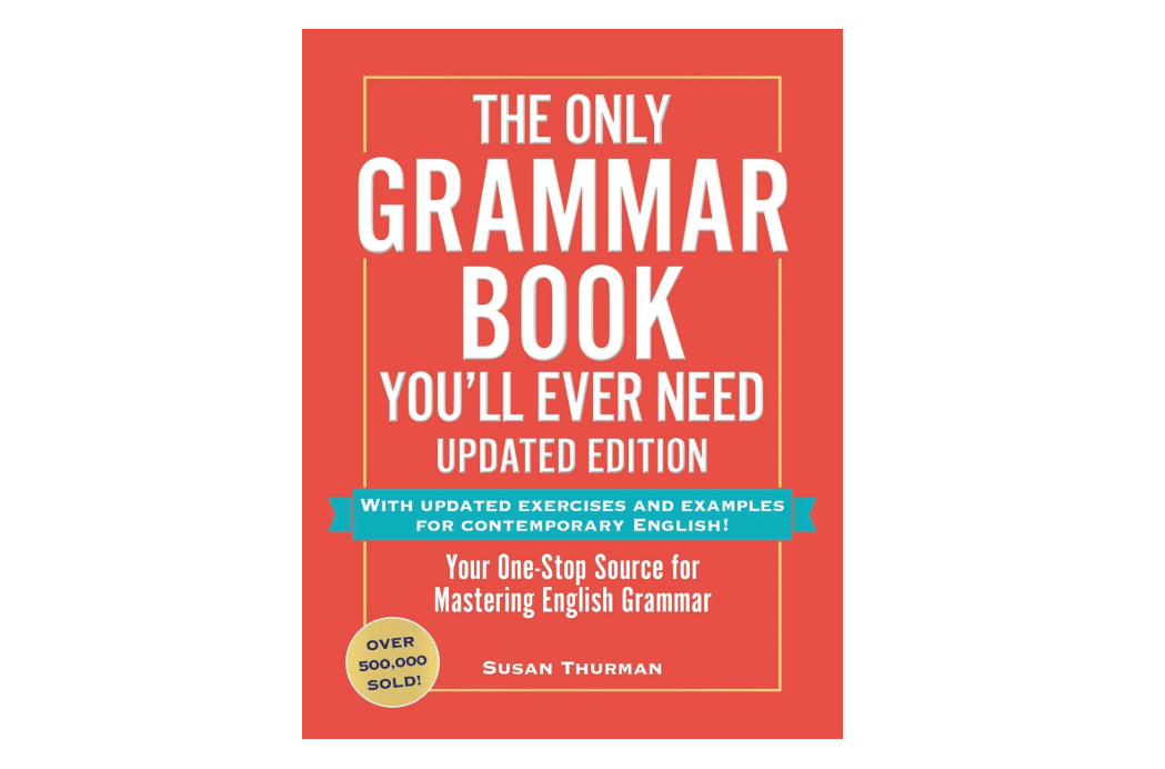 
The Only Grammar Book You'll Ever Need, Updated Edition: Your One-Stop Source for Mastering English Grammar