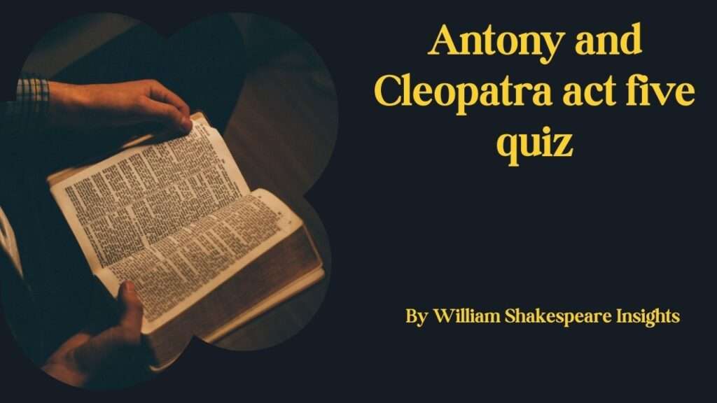 Antony and Cleopatra act five quiz