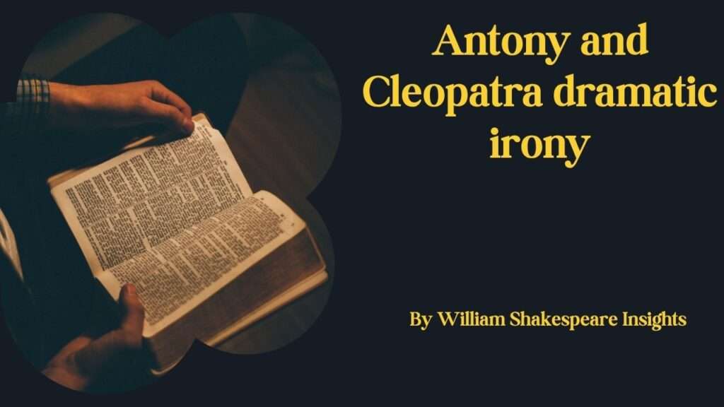 Antony and Cleopatra dramatic irony
