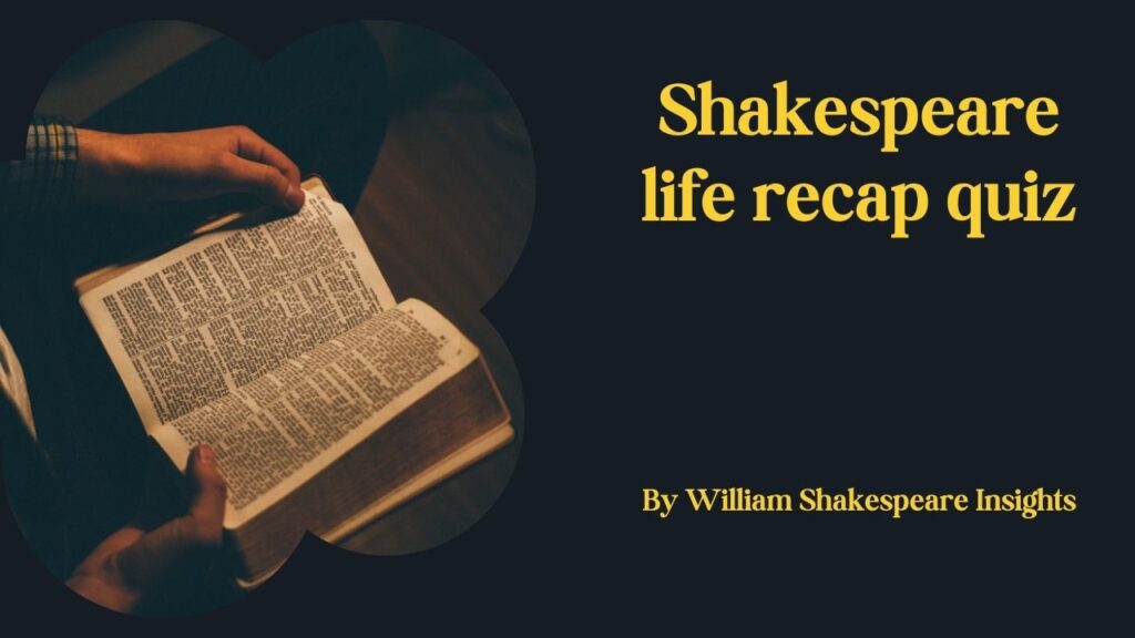 Shakespeare life recap quiz