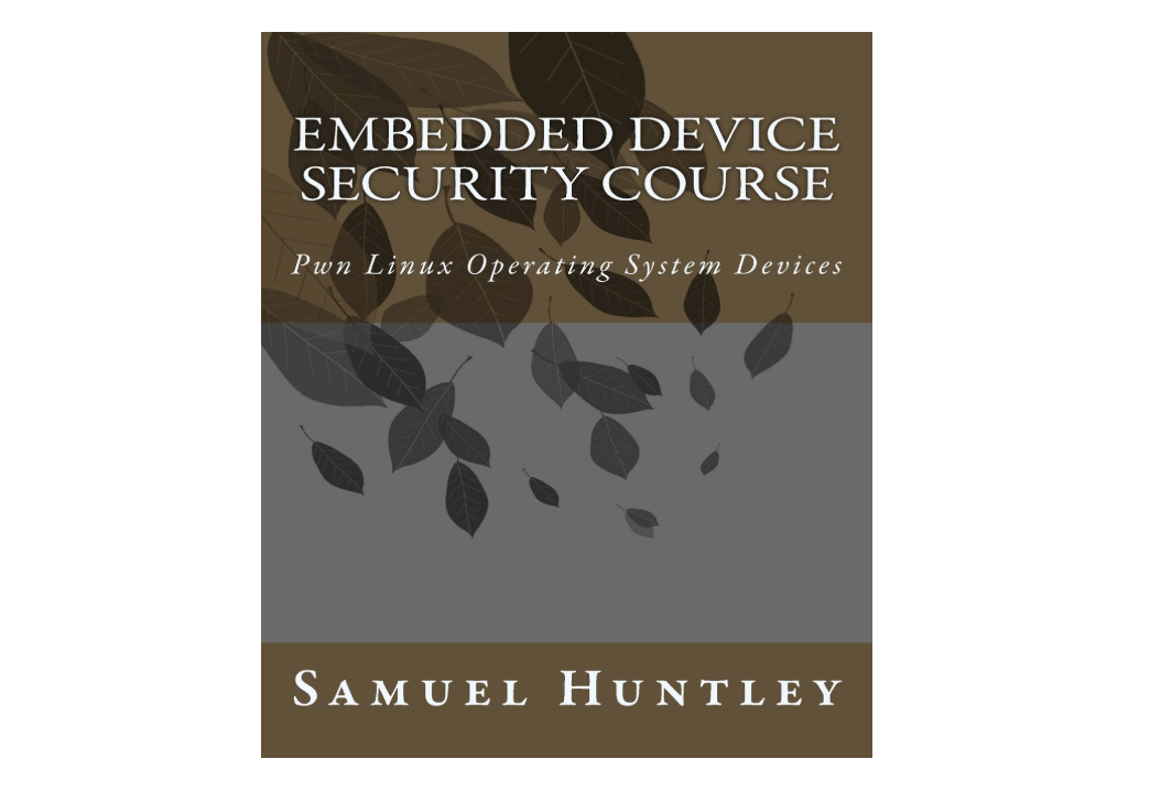 
Embedded Device Security Course: Pwn Linux Operating System Devices