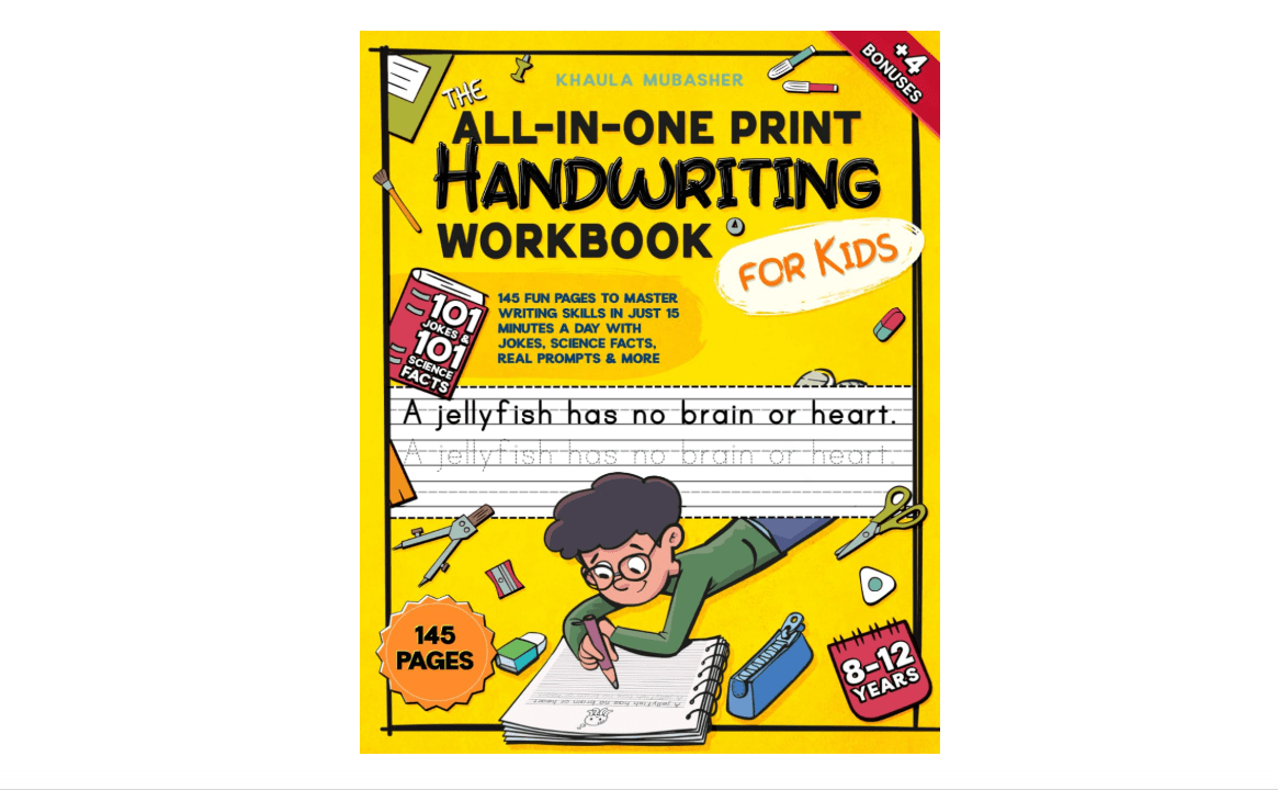 
The All-in-One Print Handwriting Workbook for Kids: 145 Fun Pages to Master Writing Skills in Just 15 Minutes a Day with Jokes, Science Facts, Real Prompts