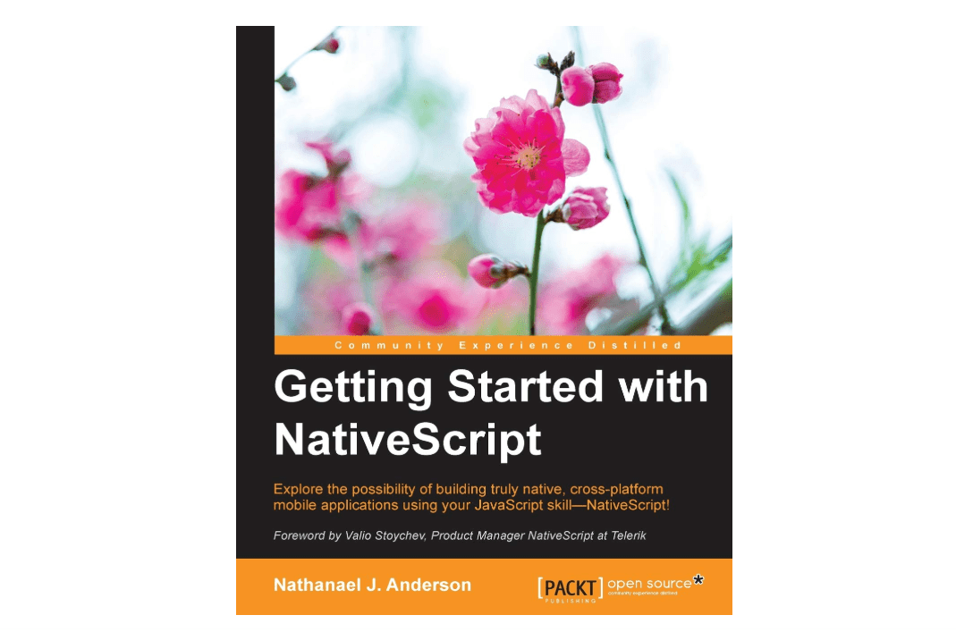  Getting Started with NativeScript: Explore the possibility of building truly native, cross-platform mobile applications using your JavaScript...