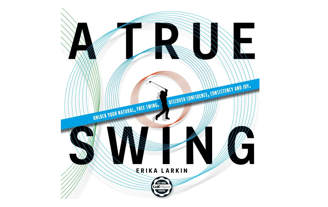 
A True Swing: Unlock your natural, free swing. Discover confidence, consistency and joy.