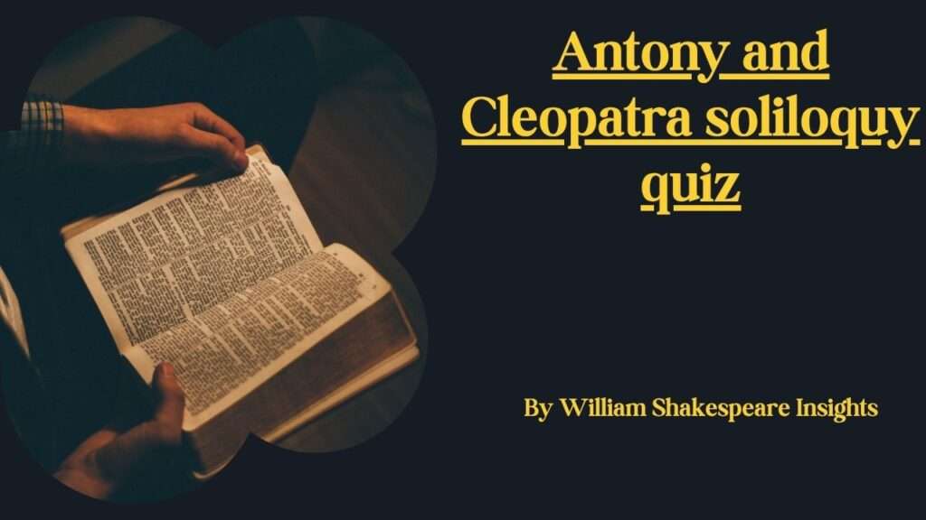 Antony and Cleopatra soliloquy quiz