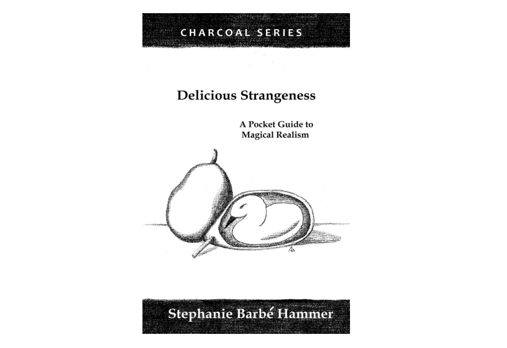 
Delicious Strangeness: A Pocket Guide to Magical Realism