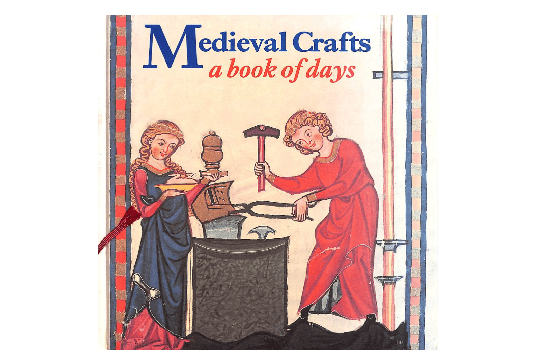 Medieval Crafts: A Book of Days
