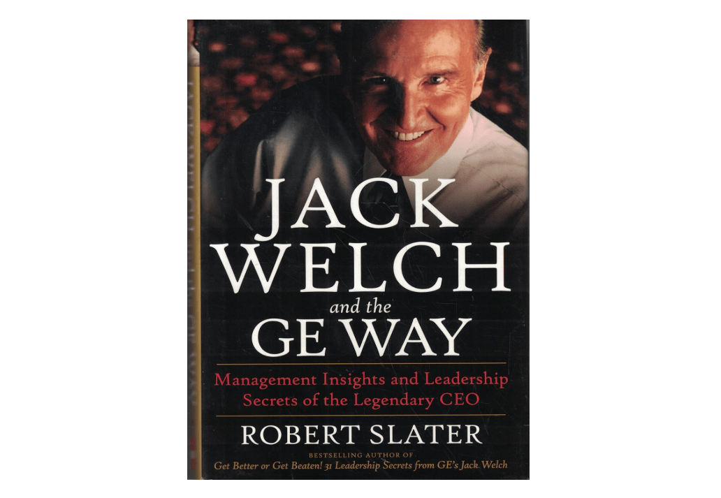 Jack Welch & The G.E. Way: Management Insights and Leadership Secrets of the Legendary CEO 