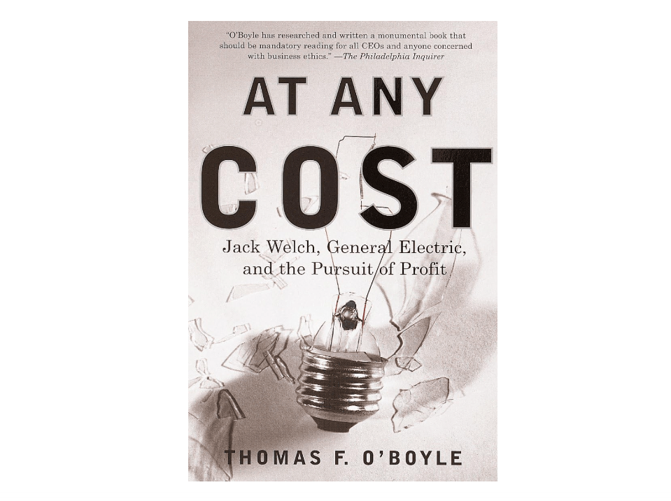At Any Cost: Jack Welch, General Electric, and the Pursuit of Profit 