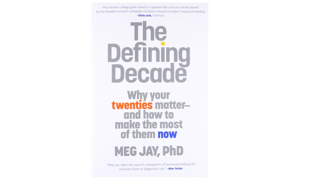 The Defining Decade: Why Your Twenties Matter--And How to Make the Most of Them Now
