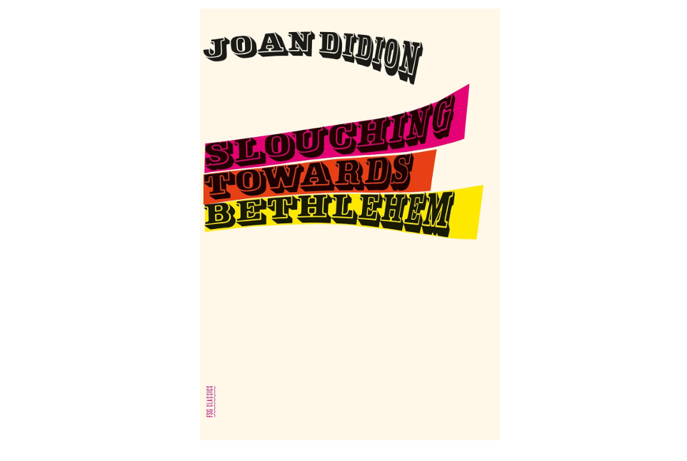 Slouching Towards Bethlehem: Essays (FSG Classics)
