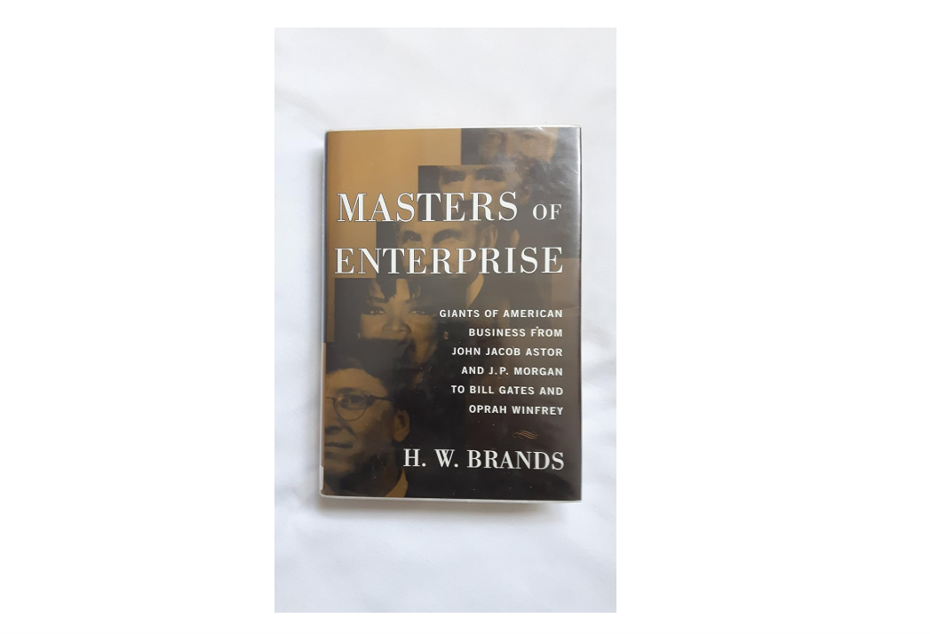Masters of Enterprise: Giants of American Business from John Jacob Astor and J.P. Morgan to Bill Gates and Oprah Winfrey
