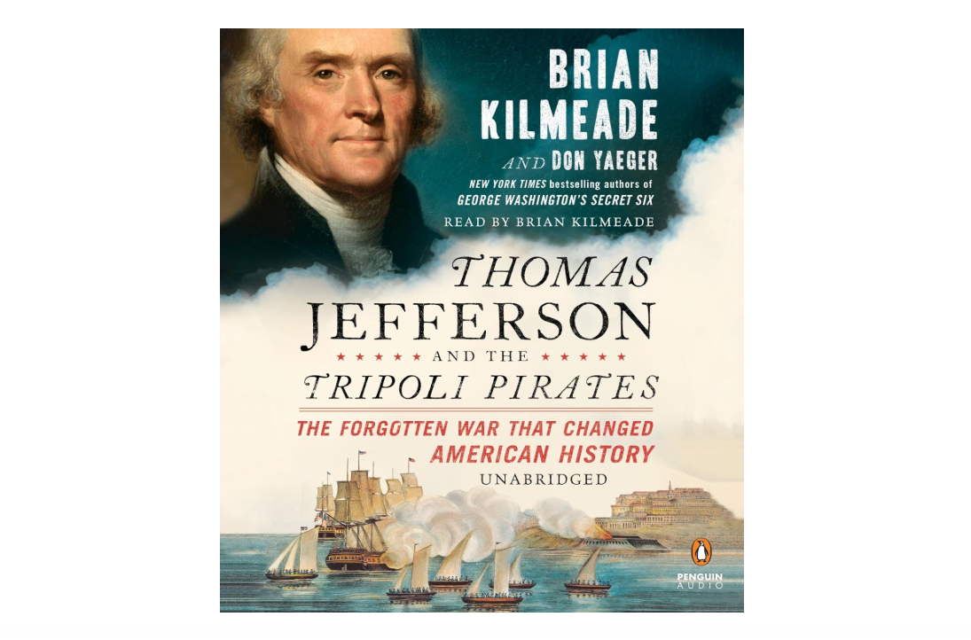 Thomas Jefferson and the Tripoli Pirates: The Forgotten War That Changed American History
