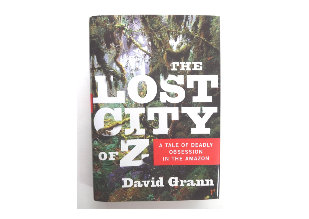 The Lost City of Z: A Tale of Deadly Obsession in the Amazon