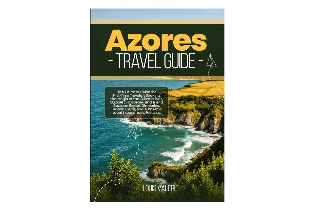 AZORES TRAVEL GUIDE 2025: The Ultimate Guide for First-Time Travelers Seeking the Magic of the Atlantic Isles, Cultural Discoveries, and Island Escapes,...