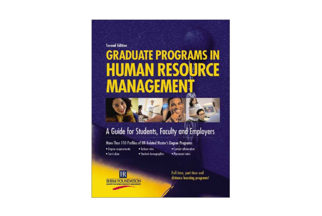 Graduate Programs in Human Resource Management: A Guide for Students, Faculty and Employers
