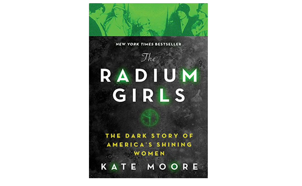 The Radium Girls: The Dark Story of America's Shining Women (Harrowing Historical Nonfiction Bestseller About a Courageous Fight for Justice)

