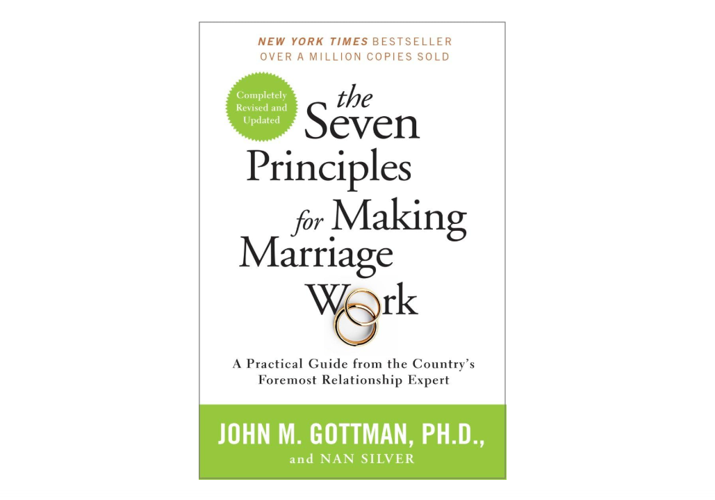 The Seven Principles for Making Marriage Work: A Practical Guide from the Country's Foremost Relationship Expert 