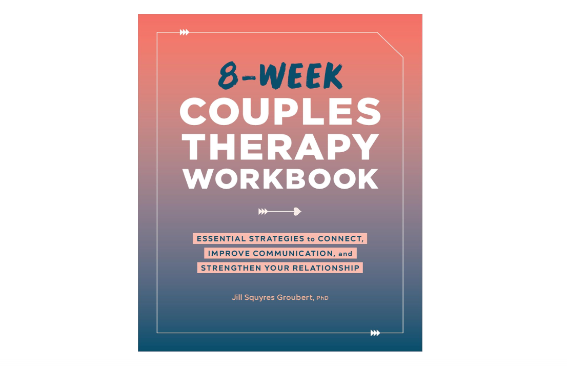 8-Week Couples Therapy Workbook: Essential Strategies to Connect, Improve Communication, and Strengthen Your Relationship 