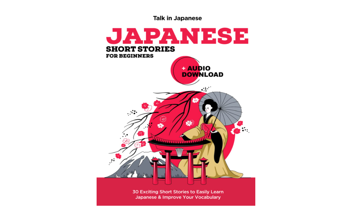 Japanese Short Stories for Beginners + Audio Download: Improve your Listening, Reading and Pronunciation Skills in Japanese (Learn Japanese) 