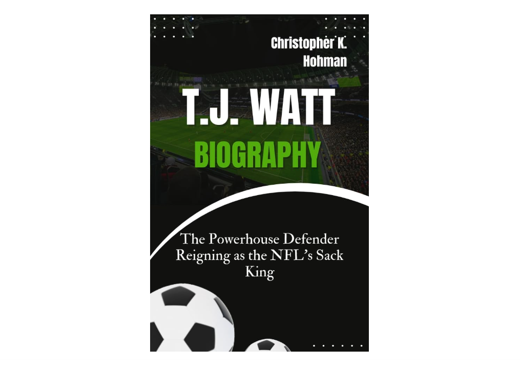 T.J. WATT BIOGRAPHY: The Powerhouse Defender Reigning as the NFL’s Sack King
