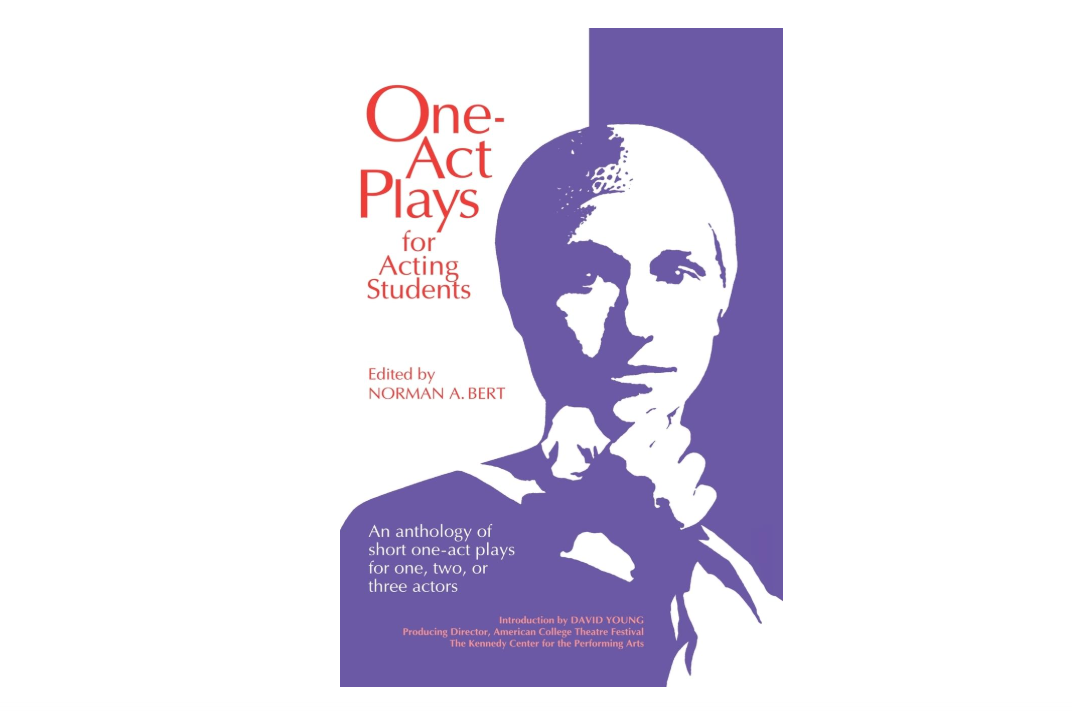 One Act Plays for Acting Students: An Anthology of Short One-Act Plays for One, Two or Three Actors 