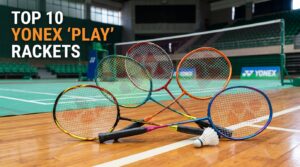 best yonex play rackets