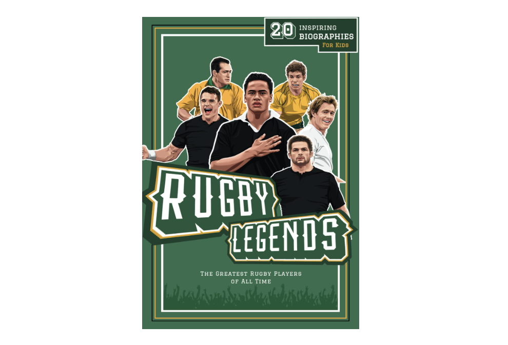 Rugby Legends: 20 Inspiring Biographies For Kids - The Greatest Rugby Players Of All Time (Fun-Filled Rugby Books for Kids) 