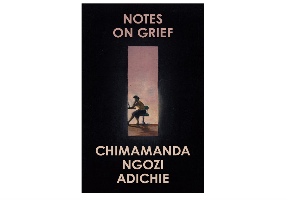 Notes on Grief: Chimamanda Ngozi Adichie