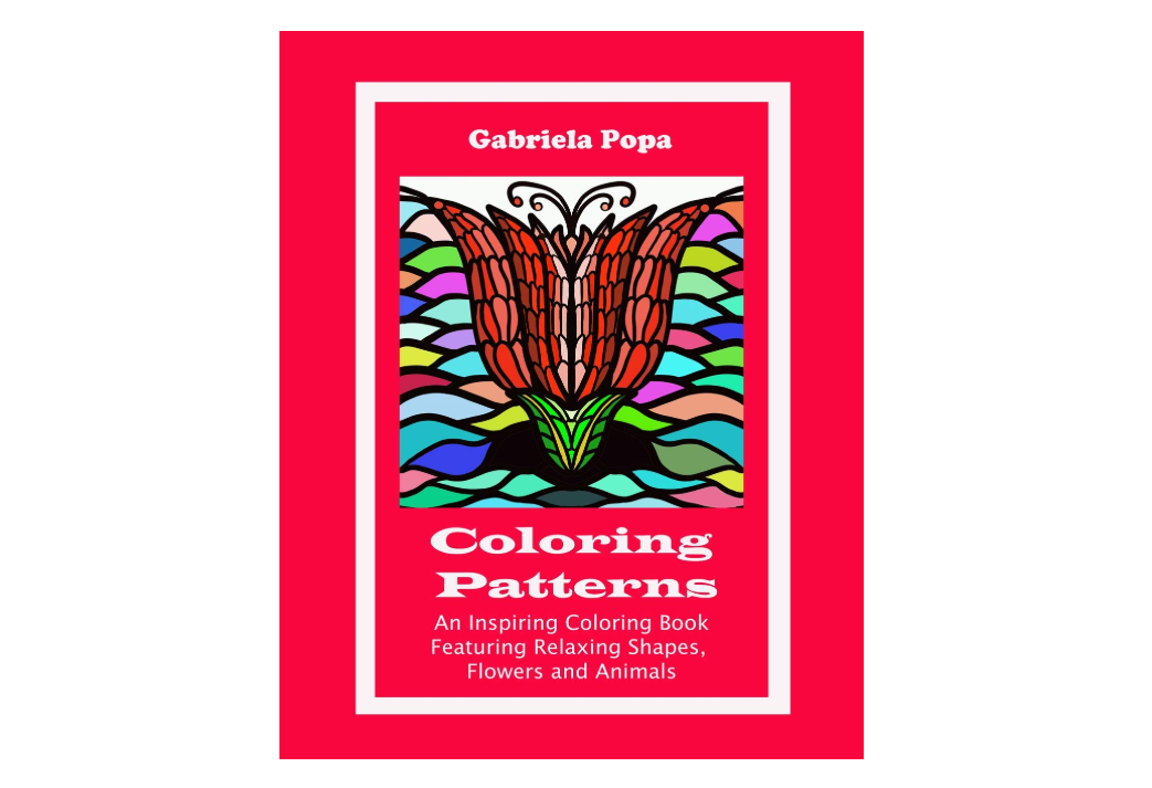 Coloring Patterns: An Inspiring Coloring Book Featuring Relaxing Shapes, Flowers and Animals